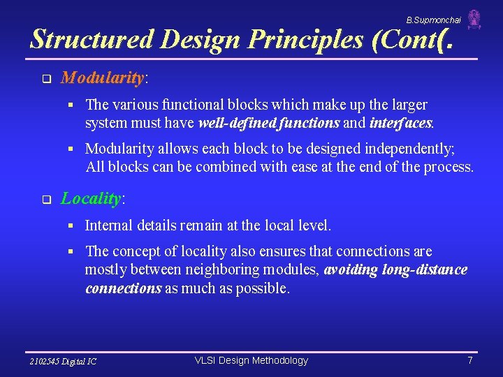 B. Supmonchai Structured Design Principles (Cont(. q Modularity: Modularity § The various functional blocks B. Supmonchai Structured Design Principles (Cont(. q Modularity: Modularity § The various functional blocks