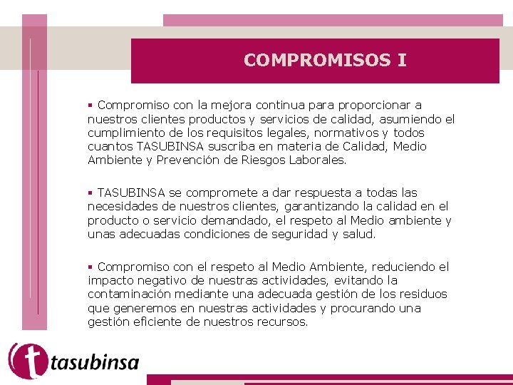 COMPROMISOS I § Compromiso con la mejora continua para proporcionar a nuestros clientes productos
