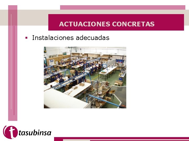 ACTUACIONES CONCRETAS § Instalaciones adecuadas 