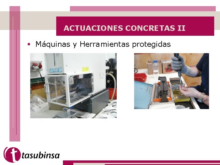 ACTUACIONES CONCRETAS II § Máquinas y Herramientas protegidas 