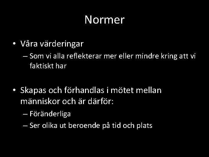 Normer • Våra värderingar – Som vi alla reflekterar mer eller mindre kring att