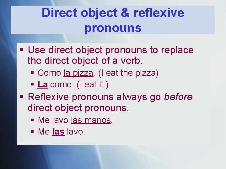 Direct object & reflexive pronouns § Use direct object pronouns to replace the direct Direct object & reflexive pronouns § Use direct object pronouns to replace the direct