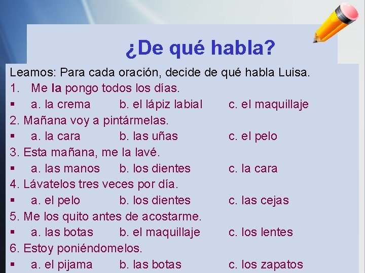 ¿De qué habla? Leamos: Para cada oración, decide de qué habla Luisa. 1. Me ¿De qué habla? Leamos: Para cada oración, decide de qué habla Luisa. 1. Me