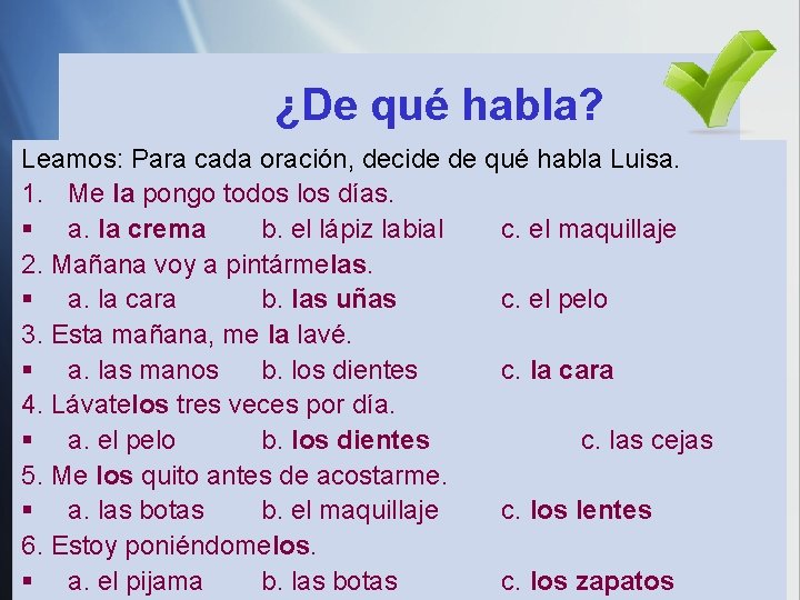 ¿De qué habla? Leamos: Para cada oración, decide de qué habla Luisa. 1. Me ¿De qué habla? Leamos: Para cada oración, decide de qué habla Luisa. 1. Me
