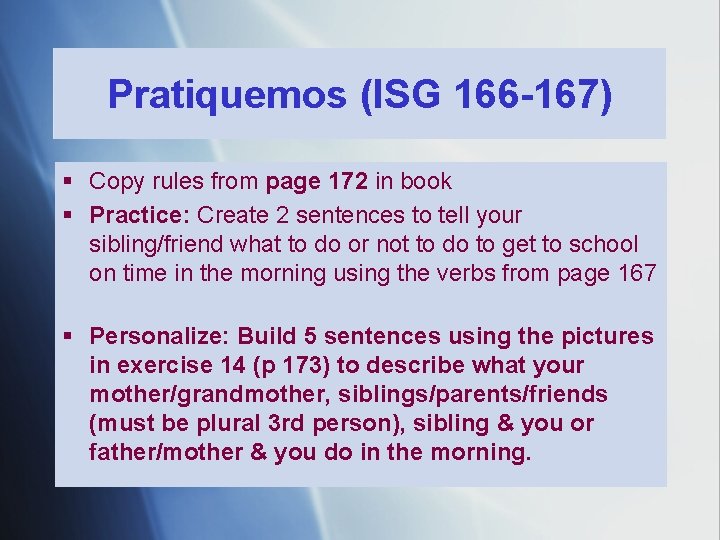 Pratiquemos (ISG 166 -167) § Copy rules from page 172 in book § Practice: