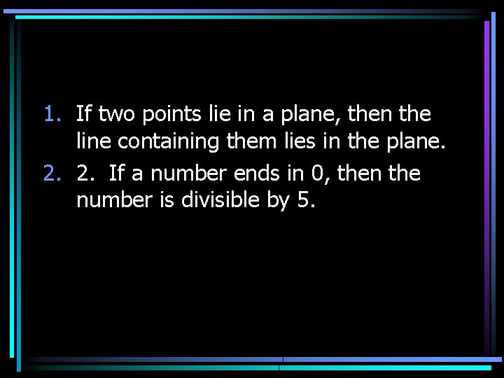 1. If two points lie in a plane, then the line containing them lies