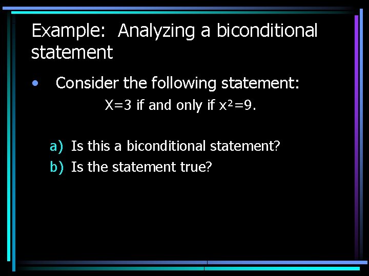 Example: Analyzing a biconditional statement • Consider the following statement: X=3 if and only