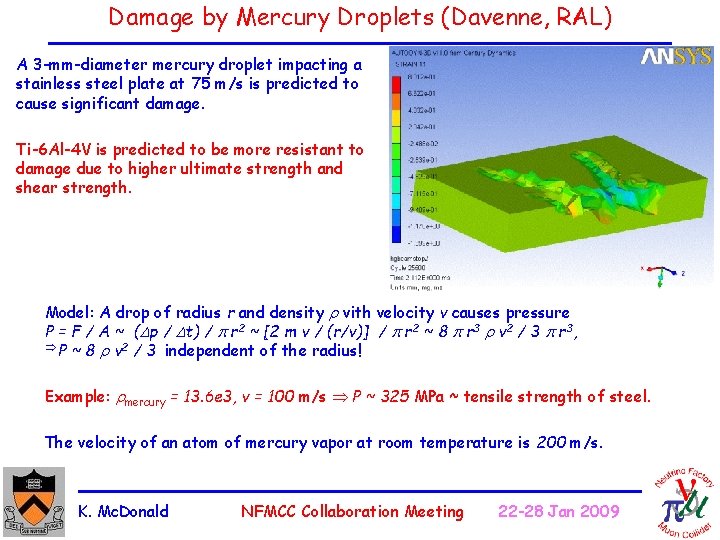 Damage by Mercury Droplets (Davenne, RAL) A 3 -mm-diameter mercury droplet impacting a stainless