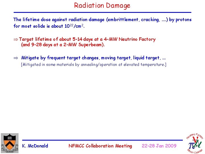 Radiation Damage The lifetime dose against radiation damage (embrittlement, cracking, . . ) by