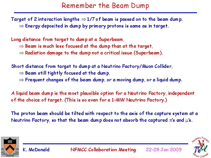 Remember the Beam Dump Target of 2 interaction lengths 1/7 of beam is passed