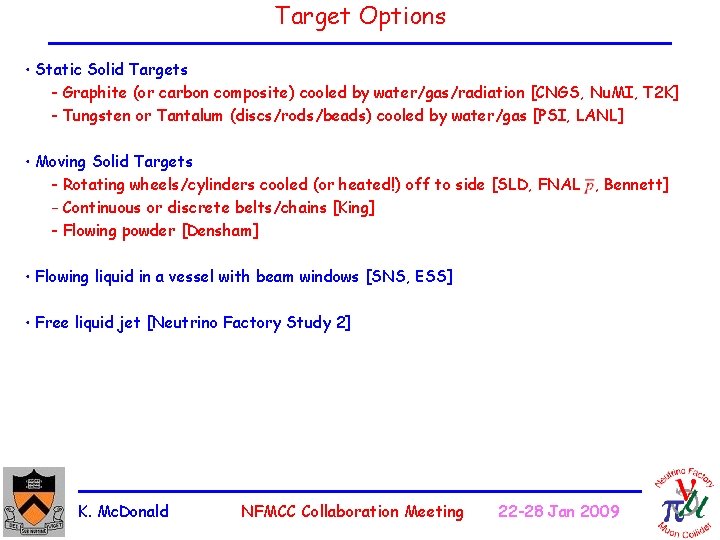 Target Options • Static Solid Targets - Graphite (or carbon composite) cooled by water/gas/radiation