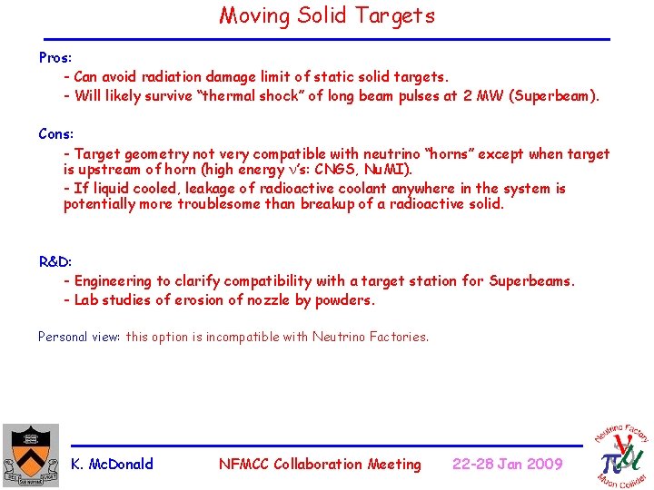 Moving Solid Targets Pros: - Can avoid radiation damage limit of static solid targets.