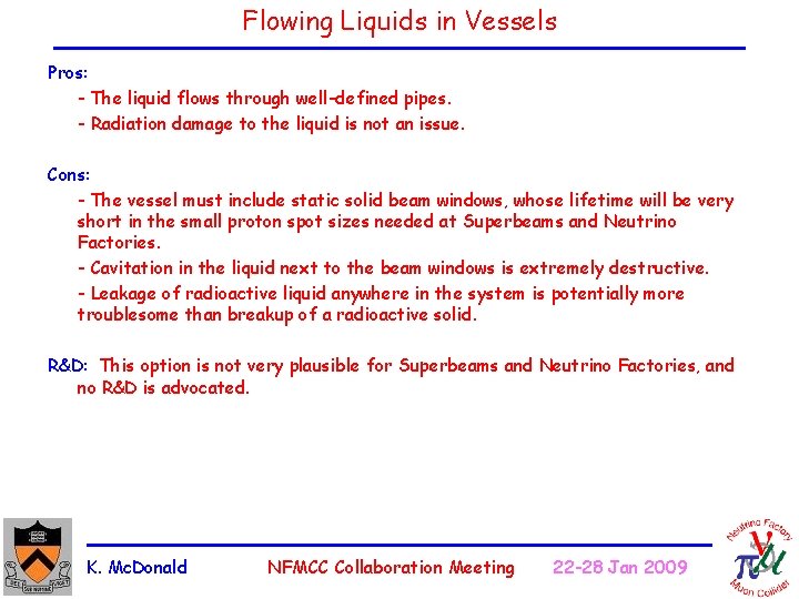 Flowing Liquids in Vessels Pros: - The liquid flows through well-defined pipes. - Radiation