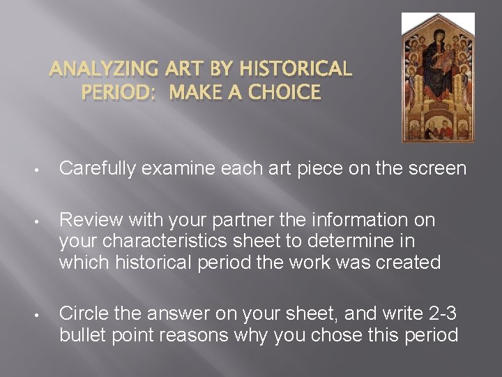 ANALYZING ART BY HISTORICAL PERIOD: MAKE A CHOICE • Carefully examine each art piece