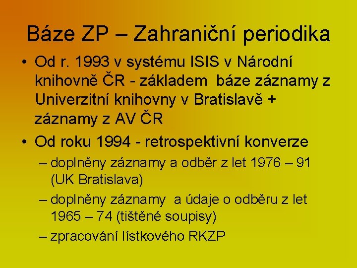 Báze ZP – Zahraniční periodika • Od r. 1993 v systému ISIS v Národní