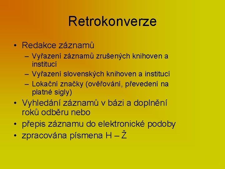 Retrokonverze • Redakce záznamů – Vyřazení záznamů zrušených knihoven a institucí – Vyřazení slovenských