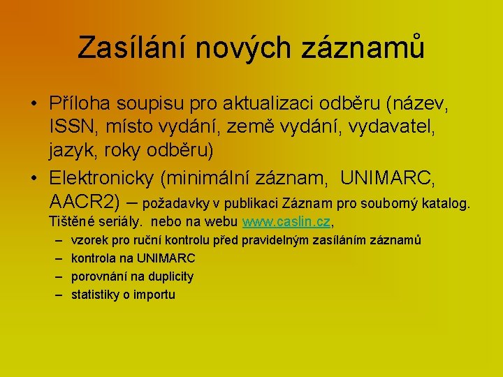 Zasílání nových záznamů • Příloha soupisu pro aktualizaci odběru (název, ISSN, místo vydání, země