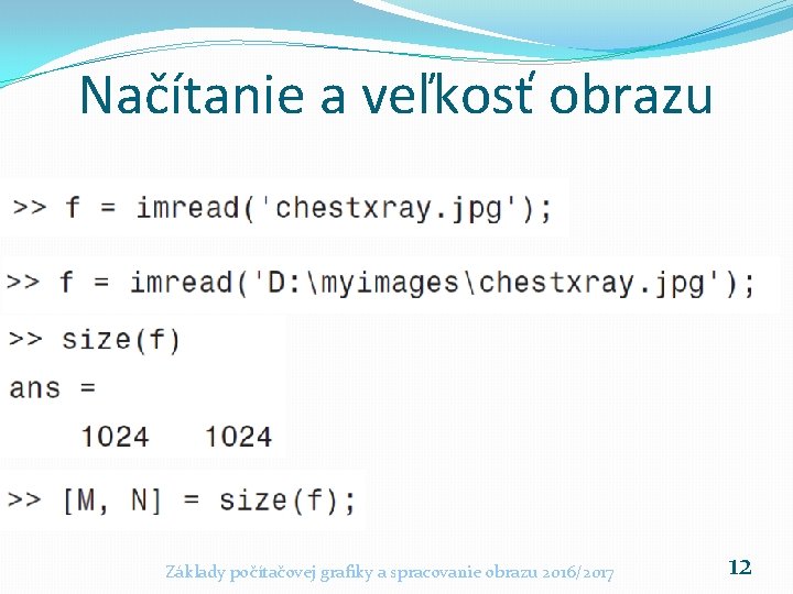 Načítanie a veľkosť obrazu Základy počítačovej grafiky a spracovanie obrazu 2016/2017 12 