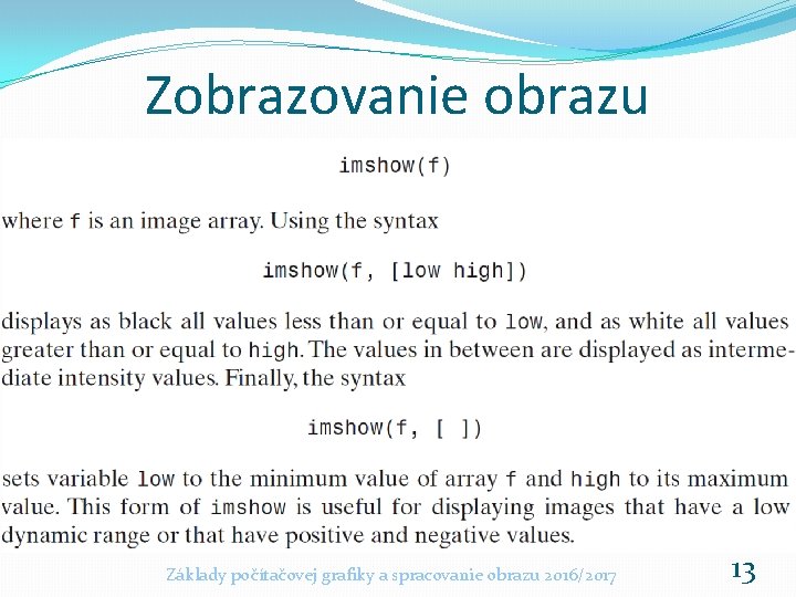 Zobrazovanie obrazu Základy počítačovej grafiky a spracovanie obrazu 2016/2017 13 