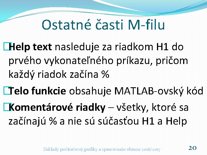 Ostatné časti M-filu �Help text nasleduje za riadkom H 1 do prvého vykonateľného príkazu,