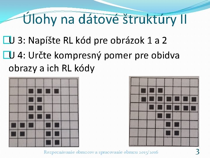 Úlohy na dátové štruktúry II �U 3: Napíšte RL kód pre obrázok 1 a