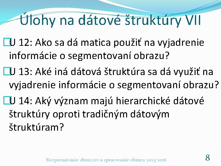 Úlohy na dátové štruktúry VII �U 12: Ako sa dá matica použiť na vyjadrenie