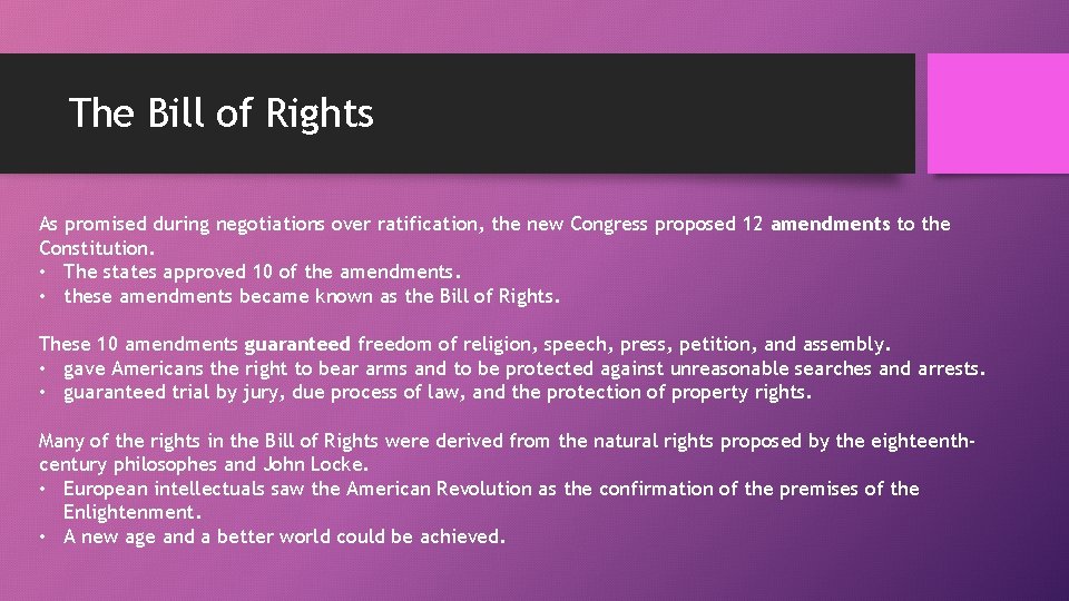 The Bill of Rights As promised during negotiations over ratification, the new Congress proposed