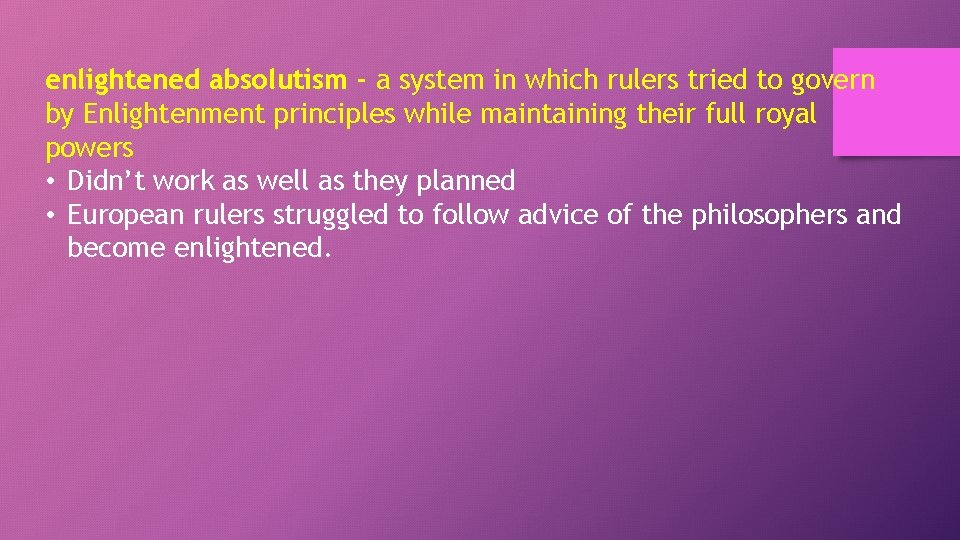 enlightened absolutism - a system in which rulers tried to govern by Enlightenment principles