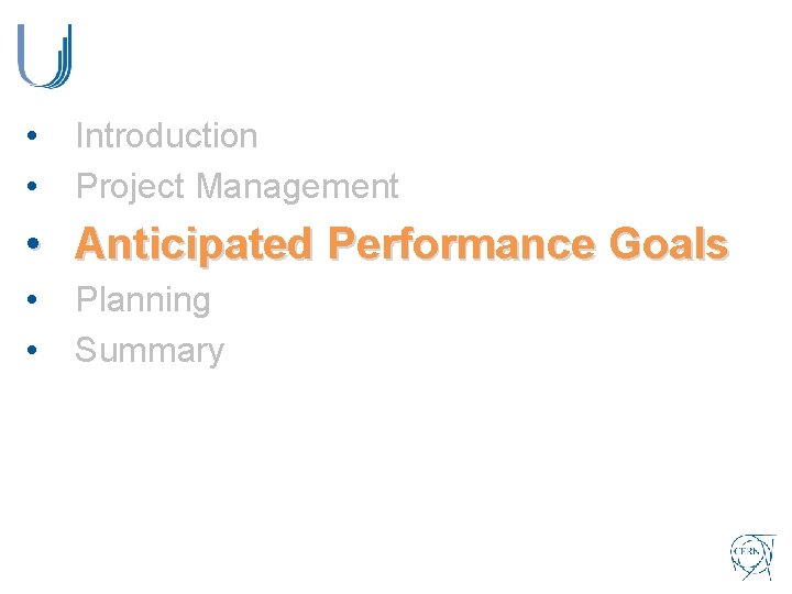  • • Introduction Project Management • Anticipated Performance Goals • • Planning Summary