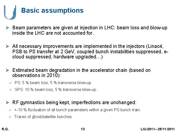 Basic assumptions Ø Beam parameters are given at injection in LHC: beam loss and