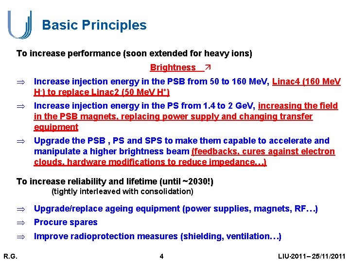Basic Principles To increase performance (soon extended for heavy ions) Brightness ä Þ Increase