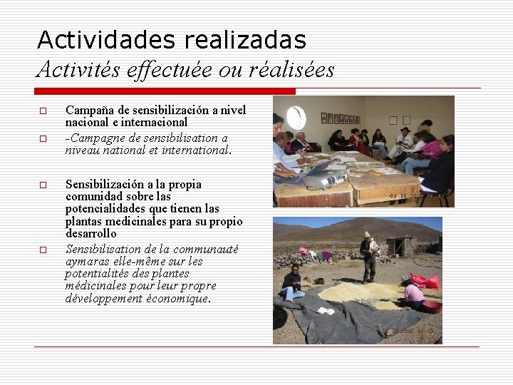 Actividades realizadas Activités effectuée ou réalisées o o Campaña de sensibilización a nivel nacional