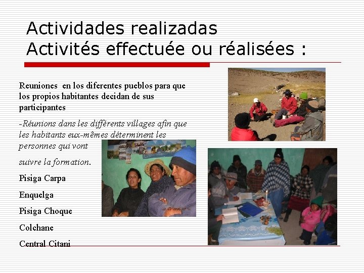 Actividades realizadas Activités effectuée ou réalisées : Reuniones en los diferentes pueblos para que