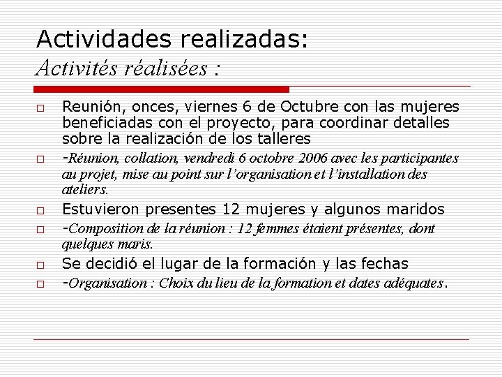 Actividades realizadas: Activités réalisées : o o o Reunión, onces, viernes 6 de Octubre