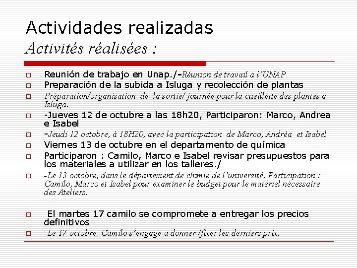 Actividades realizadas Activités réalisées : o o o o o Reunión de trabajo en