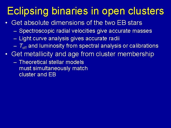 Eclipsing binaries in open clusters • Get absolute dimensions of the two EB stars