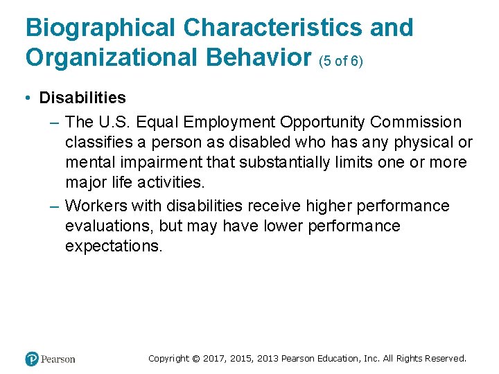 Biographical Characteristics and Organizational Behavior (5 of 6) • Disabilities – The U. S.