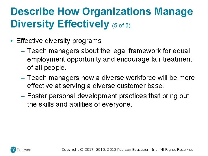 Describe How Organizations Manage Diversity Effectively (5 of 5) • Effective diversity programs –