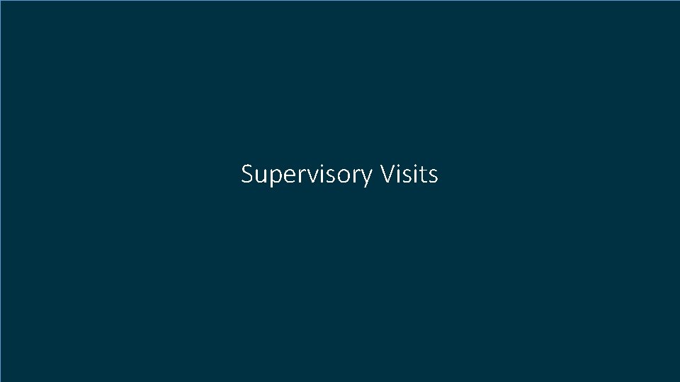 Supervisory Visits 