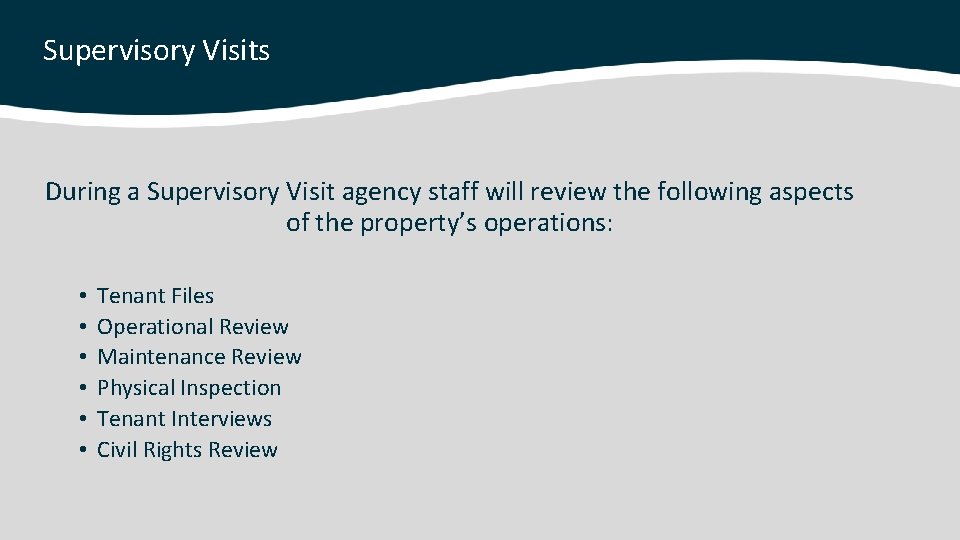 Supervisory Visits During a Supervisory Visit agency staff will review the following aspects of