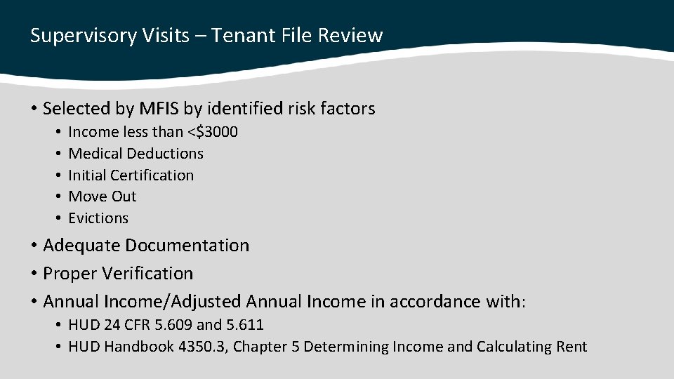 Supervisory Visits – Tenant File Review • Selected by MFIS by identified risk factors