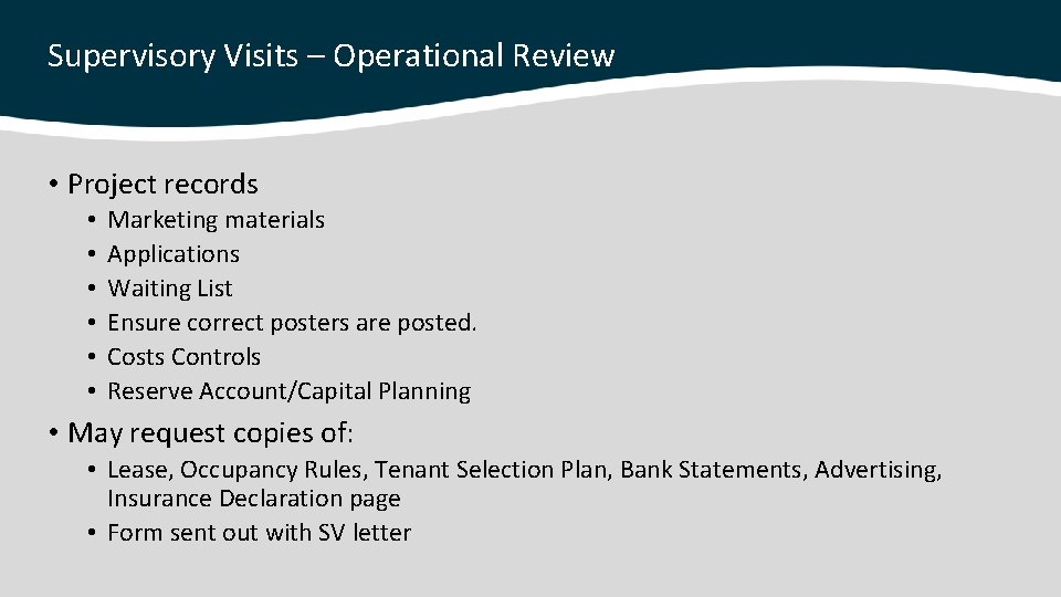 Supervisory Visits – Operational Review • Project records • • • Marketing materials Applications
