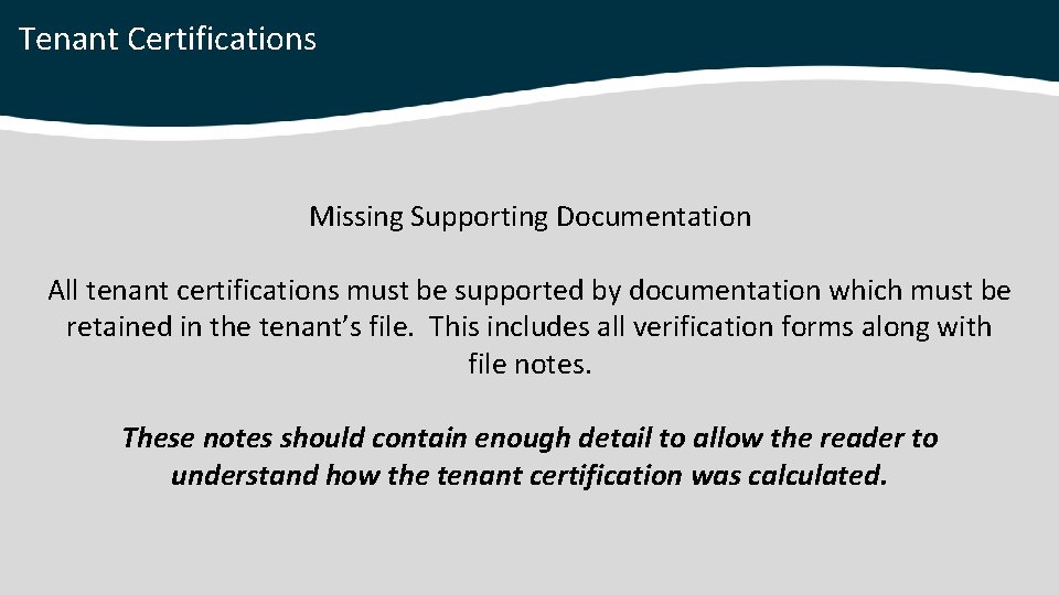 Tenant Certifications Missing Supporting Documentation All tenant certifications must be supported by documentation which