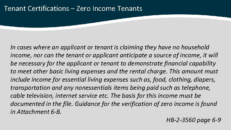 Tenant Certifications – Zero Income Tenants In cases where an applicant or tenant is