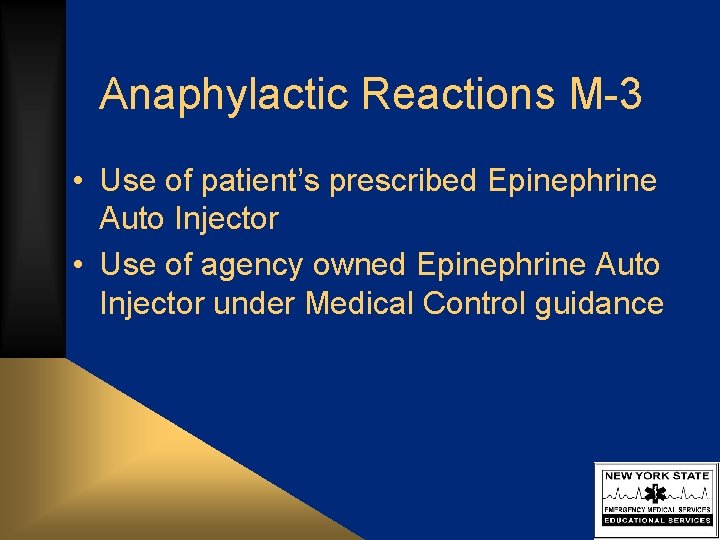 Anaphylactic Reactions M-3 • Use of patient’s prescribed Epinephrine Auto Injector • Use of