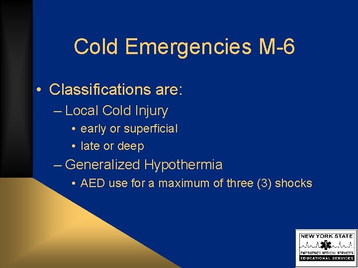 Cold Emergencies M-6 • Classifications are: – Local Cold Injury • early or superficial