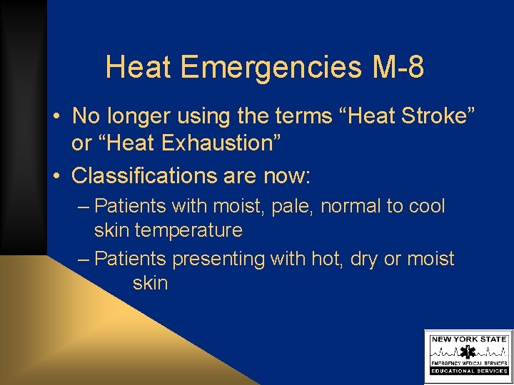 Heat Emergencies M-8 • No longer using the terms “Heat Stroke” or “Heat Exhaustion”