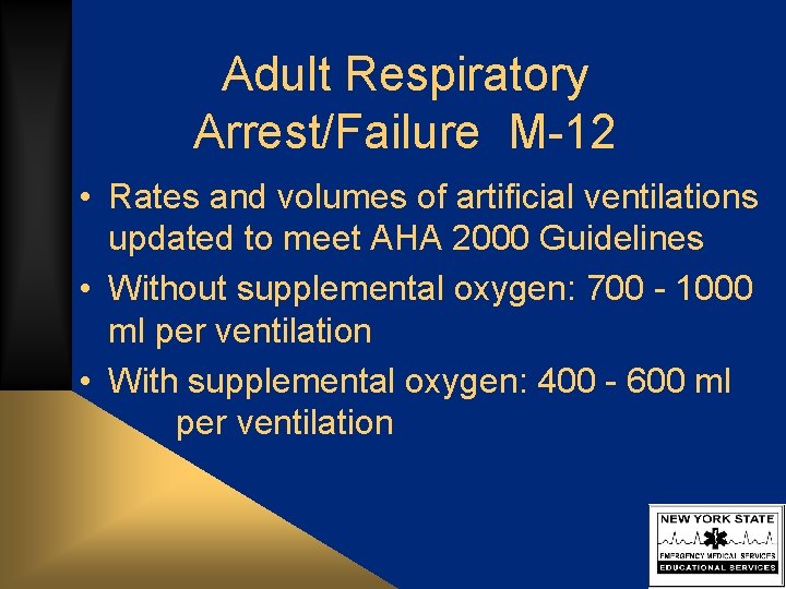 Adult Respiratory Arrest/Failure M-12 • Rates and volumes of artificial ventilations updated to meet