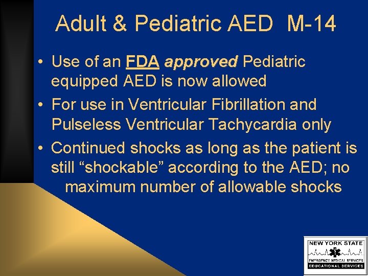 Adult & Pediatric AED M-14 • Use of an FDA approved Pediatric equipped AED