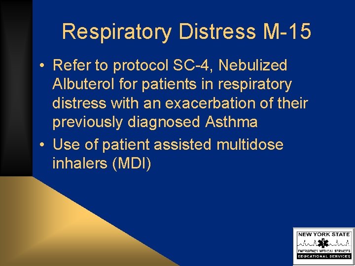 Respiratory Distress M-15 • Refer to protocol SC-4, Nebulized Albuterol for patients in respiratory
